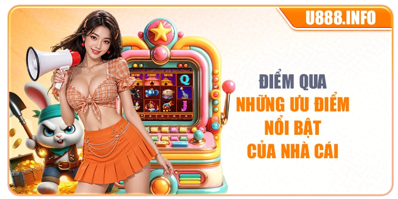 Điểm qua những ưu điểm nổi bật của nhà cái
