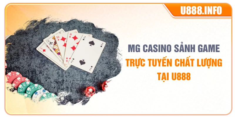 MG Casino sảnh game trực tuyến chất lượng tại U888