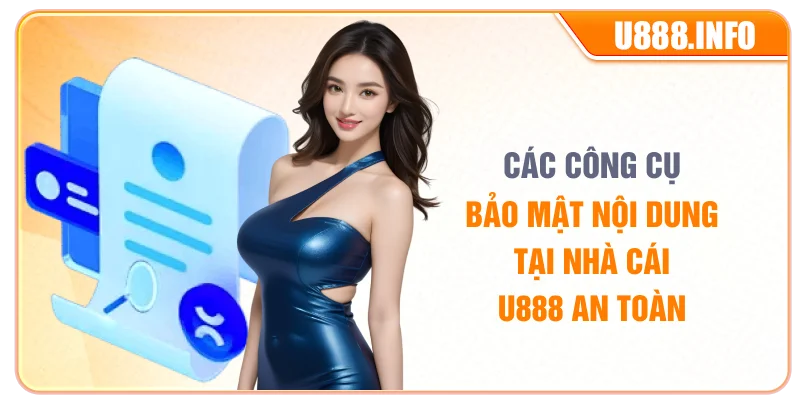 Các công cụ bảo mật nội dung tại nhà cái U888 an toàn