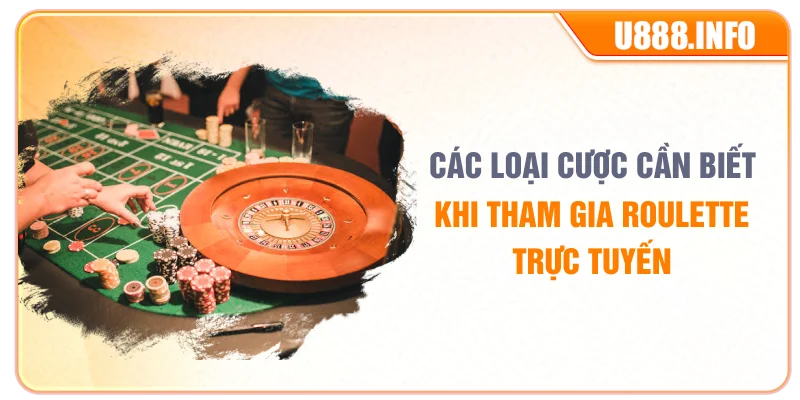 Các loại cược cần biết khi tham gia Roulette trực tuyến