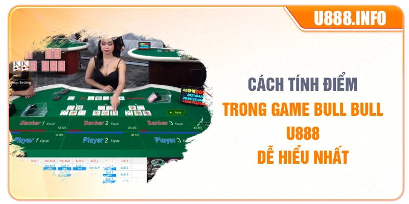 Cách tính điểm trong game bull bull U888 dễ hiểu nhất