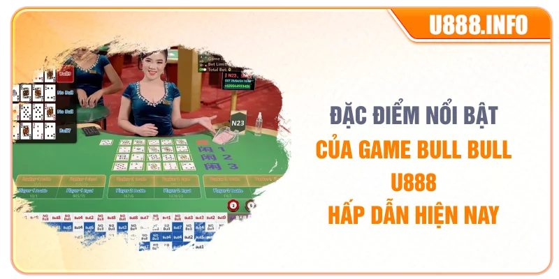 Đặc điểm nổi bật của game bull bull U888 hấp dẫn hiện nay