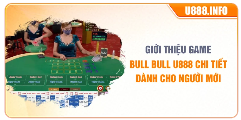 Giới thiệu game bull bull U888 chi tiết dành cho người mới