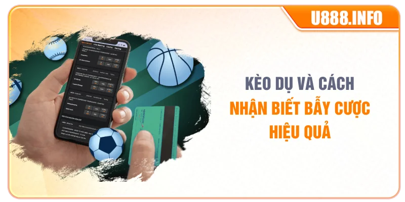 Kèo Dụ Và Cách Nhận Biết Bẫy Cược Hiệu Quả