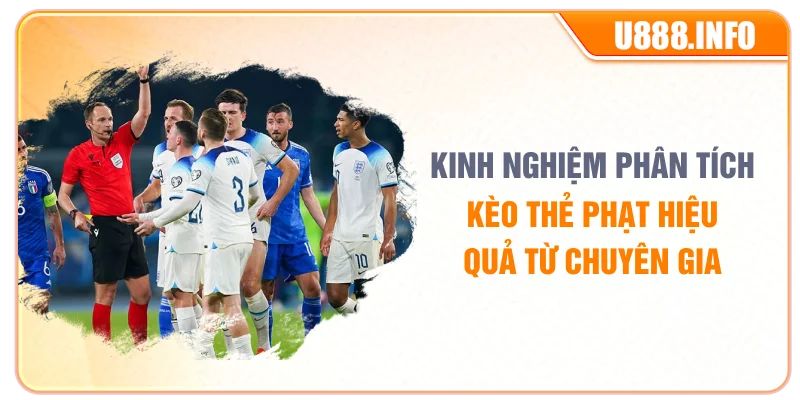 Kinh nghiệm phân tích kèo thẻ phạt hiệu quả từ chuyên gia