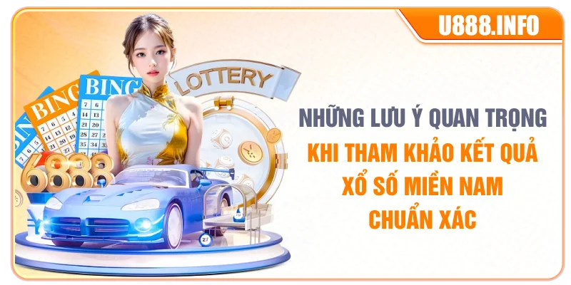 Những lưu ý quan trọng khi tham khảo kết quả xổ số miền Nam chuẩn xác