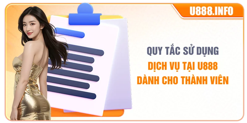 Quy tắc sử dụng dịch vụ tại U888 dành cho thành viên