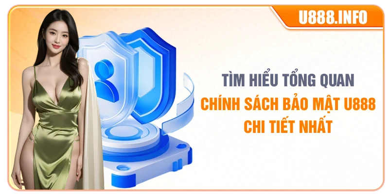 Tìm hiểu tổng quan chính sách bảo mật U888 chi tiết nhất