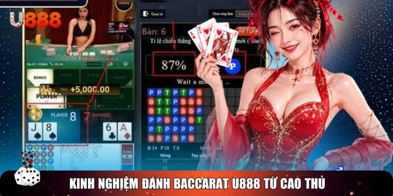 Kinh nghiệm đánh Baccarat U888 từ cao thủ