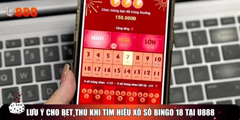 Lưu ý cho bet thủ khi tìm hiểu xổ số bingo 18 tại U888