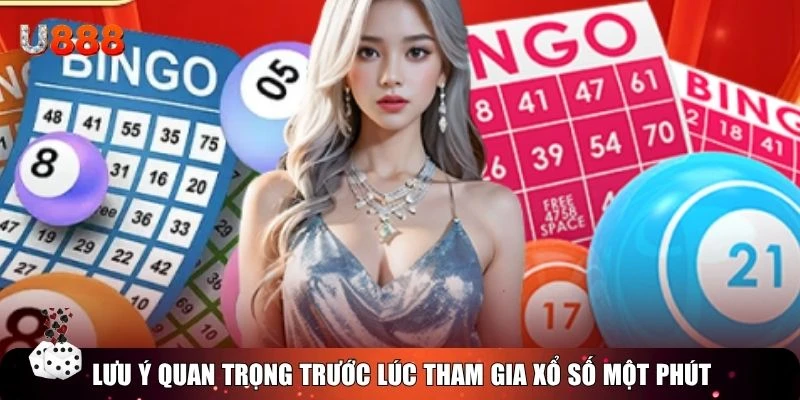 Lưu ý quan trọng trước lúc tham gia xổ số một phút