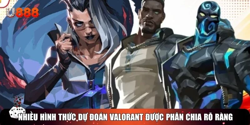 Nhiều hình thức dự đoán Valorant được phân chia rõ ràng