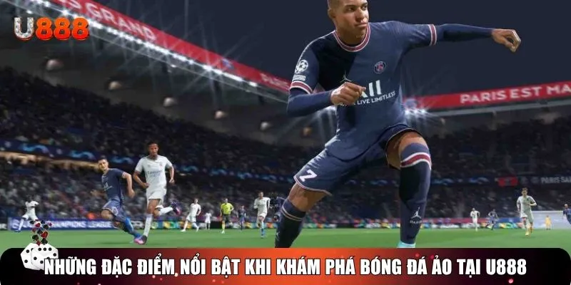 Những đặc điểm nổi bật khi khám phá Bóng đá ảo tại U888