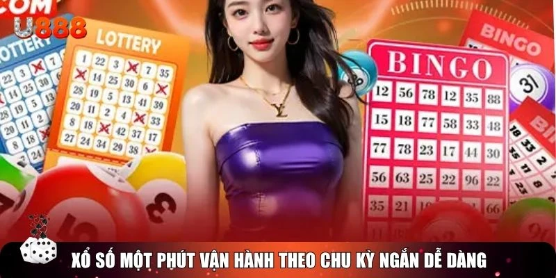 Xổ số một phút vận hành theo chu kỳ ngắn dễ dàng
