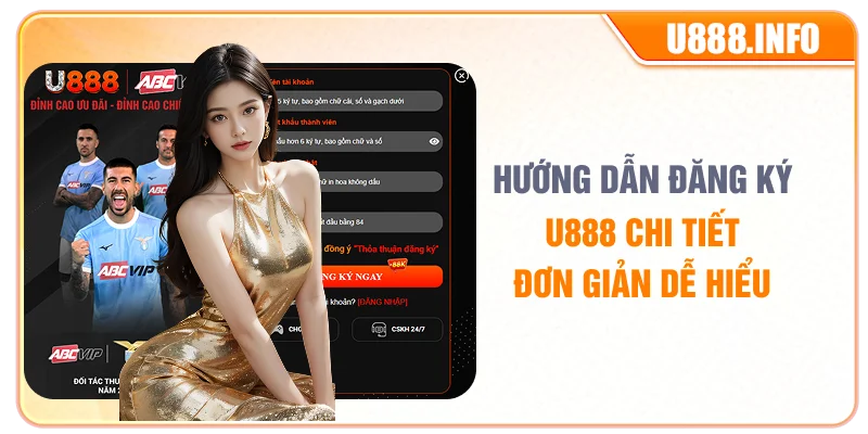 Hướng dẫn đăng ký U888 chi tiết đơn giản dễ hiểu