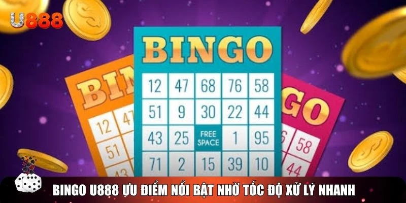 Bingo U888 ưu điểm nổi bật nhờ tốc độ xử lý nhanh